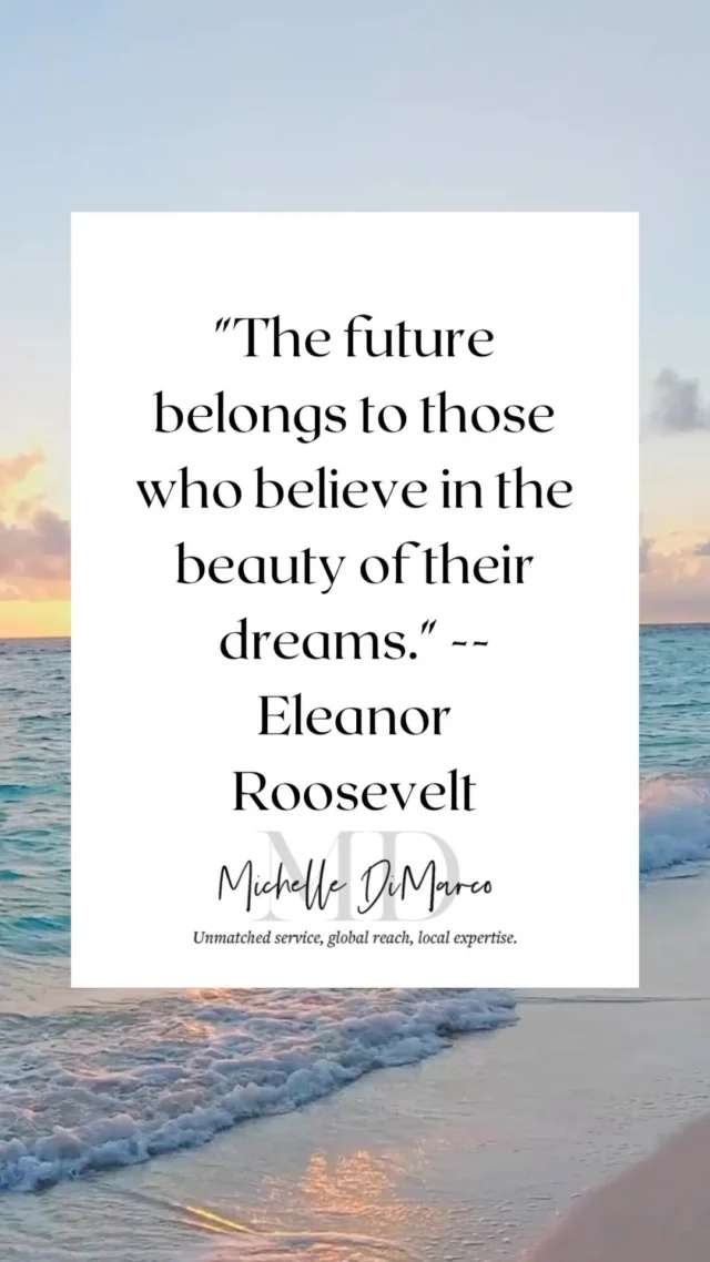 “The future belongs to those who believe in the beauty of their dreams.” — Eleanor Roosevelt

📱 (561) 715-9601⁠
💻️ michelledimarco.com⁠
📧 mdimarco@onesothebysrealty.com⁠
⁠
𝘜𝘯𝘮𝘢𝘵𝘤𝘩𝘦𝘥 𝘴𝘦𝘳𝘷𝘪𝘤𝘦, 𝘨𝘭𝘰𝘣𝘢𝘭 𝘳𝘦𝘢𝘤𝘩, 𝘭𝘰𝘤𝘢𝘭 𝘦𝘹𝘱𝘦𝘳𝘵𝘪𝘴𝘦⁠

#inspiration #inspirationalquotes #saturday